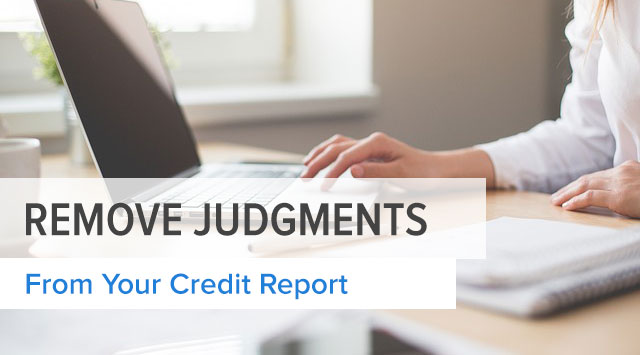 How to Remove Civil Judgments From Your Credit Report