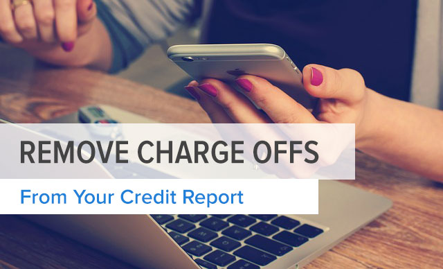 How to Remove Charge Offs From Your Credit Report