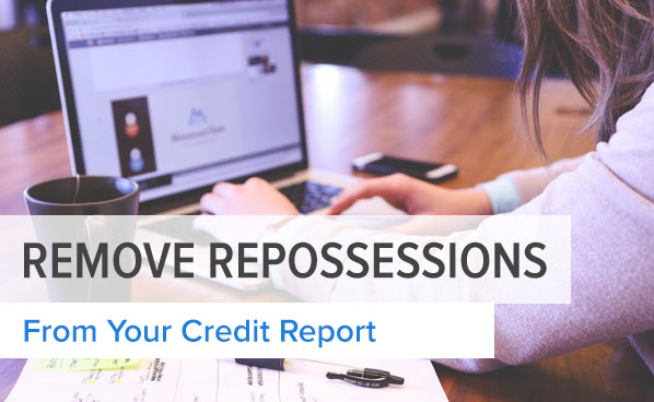 How to Remove a Repossession From Your Credit Report